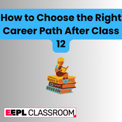 How to Choose the Right Career Path After Class 12