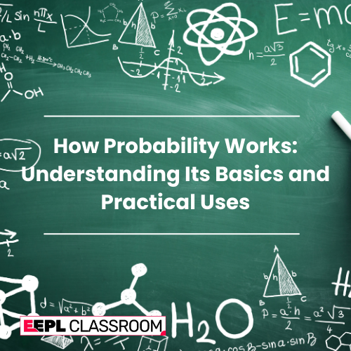 How Probability Works: Understanding Its Basics and Practical Uses