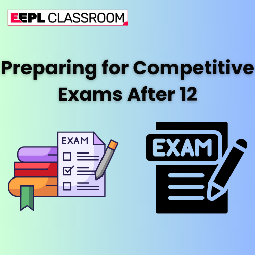 Preparing for Competitive Exams After 12