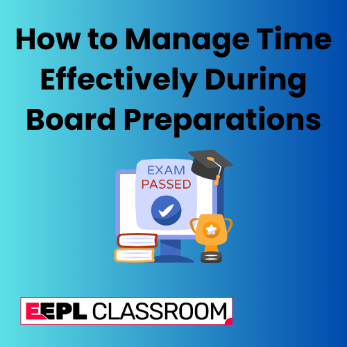 How to Manage Time Effectively During Board Preparations