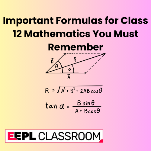 Important Formulas for Class 12 Mathematics You Must Remember