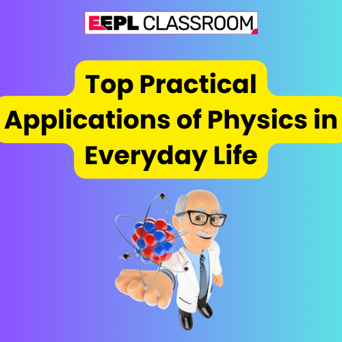 Top Practical Applications of Physics in Everyday Life