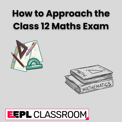 How to Approach the Class 12 Maths Exam