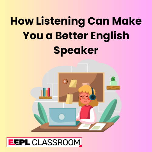 How Listening Can Make You a Better English Speaker