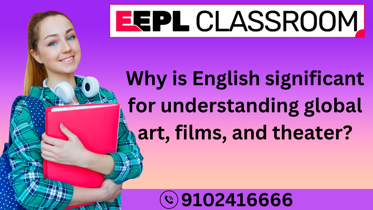 The Significance of English in Understanding Global Art, Films, and Theater