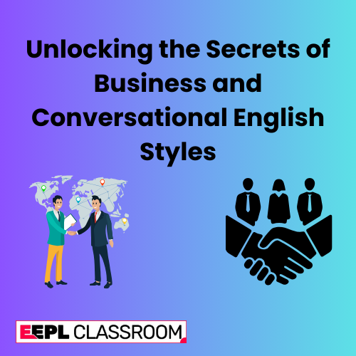 Unlocking the Secrets of Business and Conversational English Styles