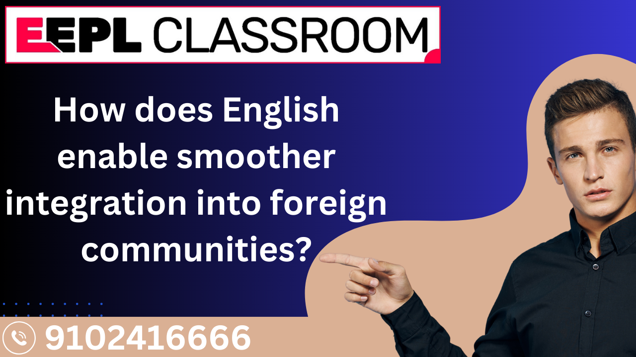 The Power of English: Enabling Smoother Integration into Foreign Communities