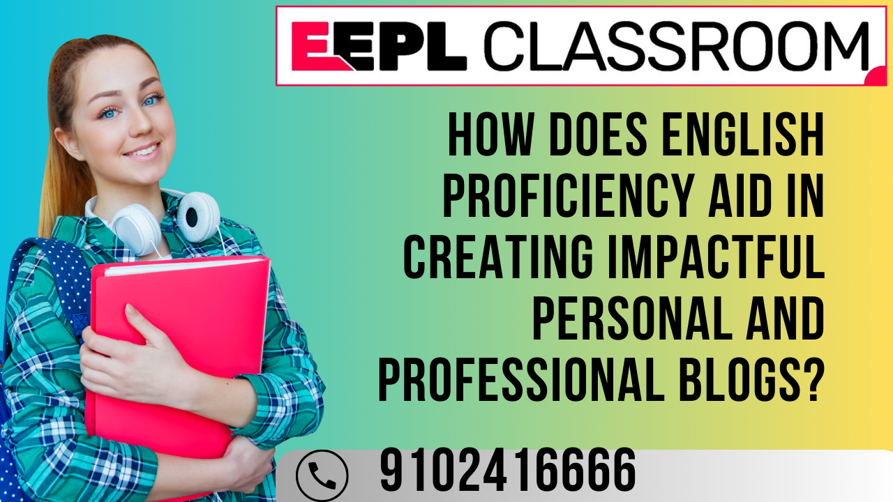 The Power of English Proficiency in Crafting Impactful Personal and Professional Blogs