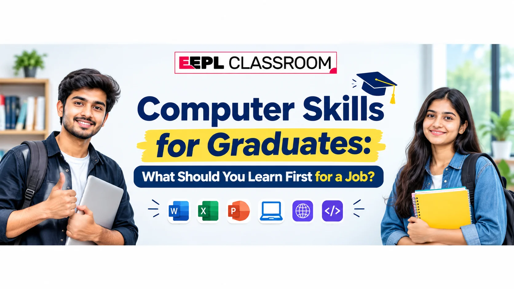 Computer Skills for Graduates: What Should You Learn First for a Job?