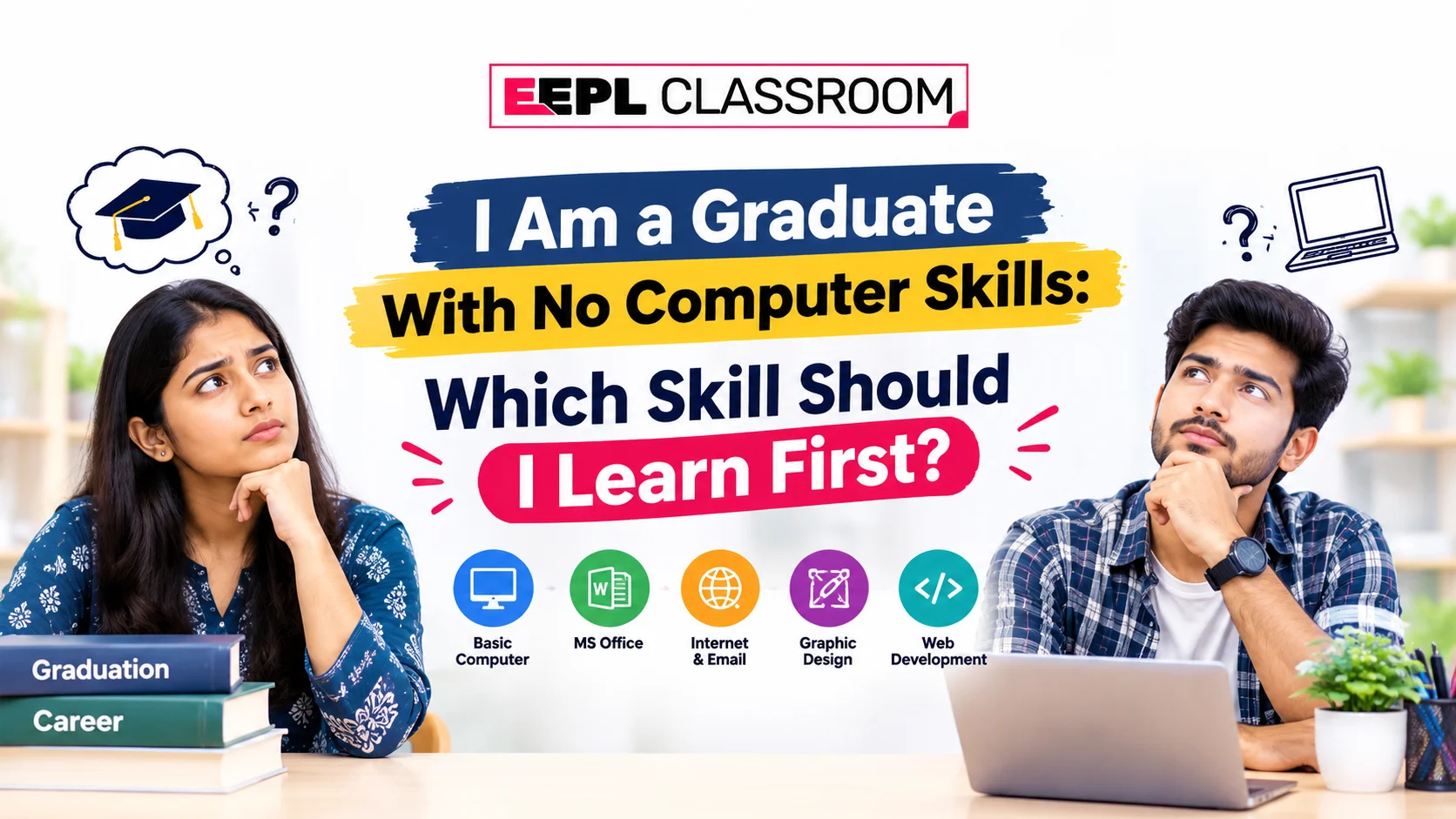 I Am a Graduate With No Computer Skills: Which Skill Should I Learn First?